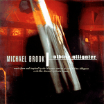 Cover scan: MichaelBrook.AlbinoAlligator.cd.jpg